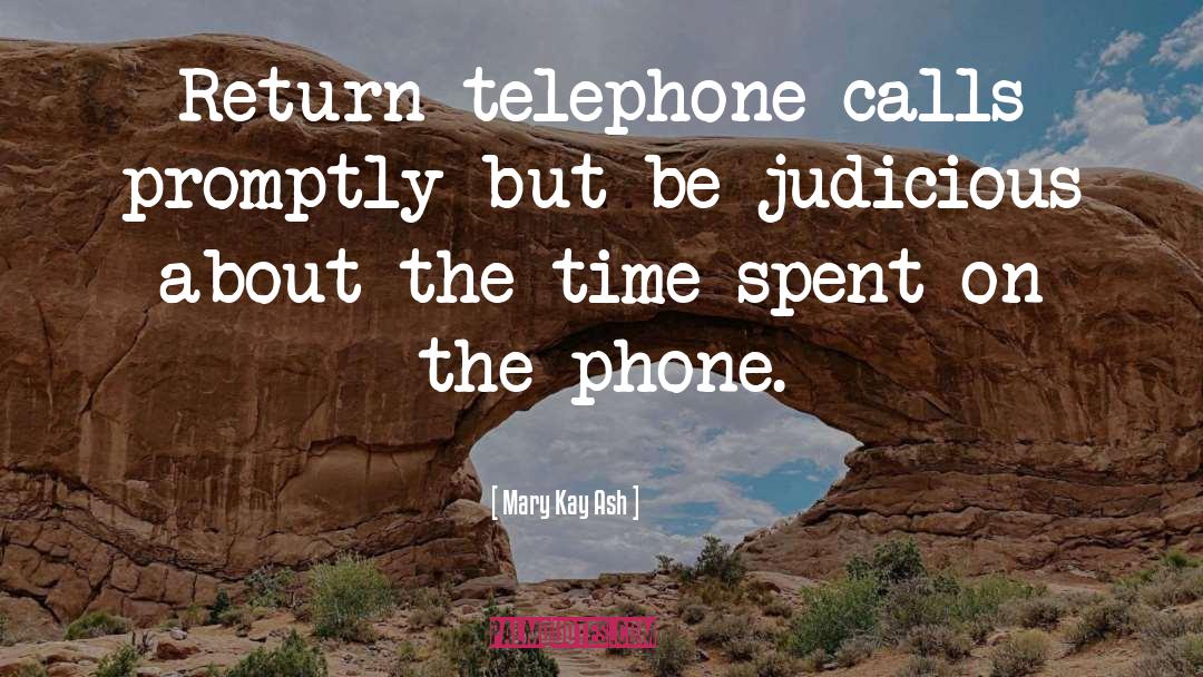 Mary Kay Ash Quotes: Return telephone calls promptly but