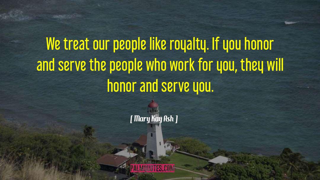 Mary Kay Ash Quotes: We treat our people like