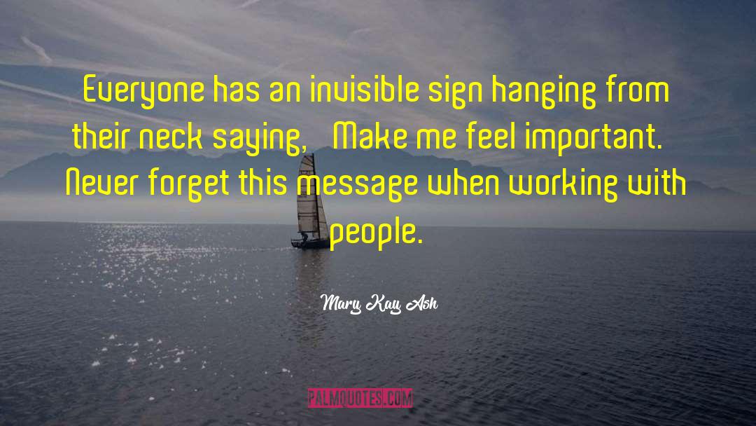 Mary Kay Ash Quotes: Everyone has an invisible sign