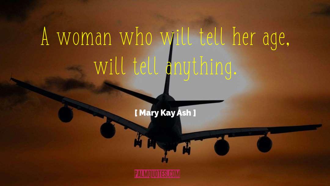 Mary Kay Ash Quotes: A woman who will tell