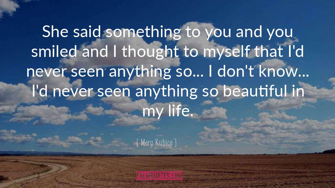 Mary Kubica Quotes: She said something to you