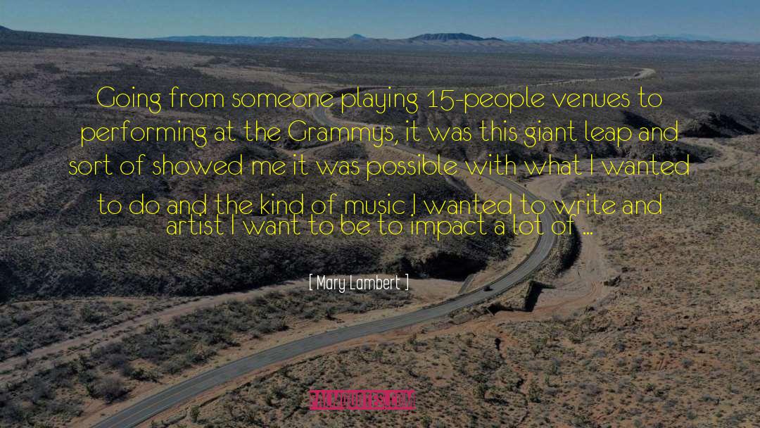 Mary Lambert Quotes: Going from someone playing 15-people