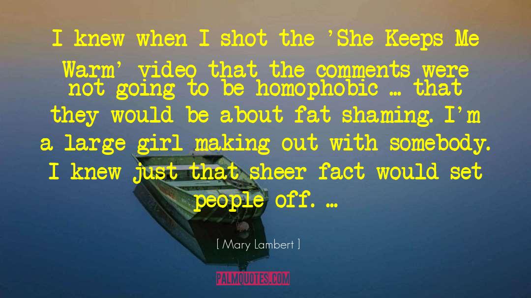 Mary Lambert Quotes: I knew when I shot