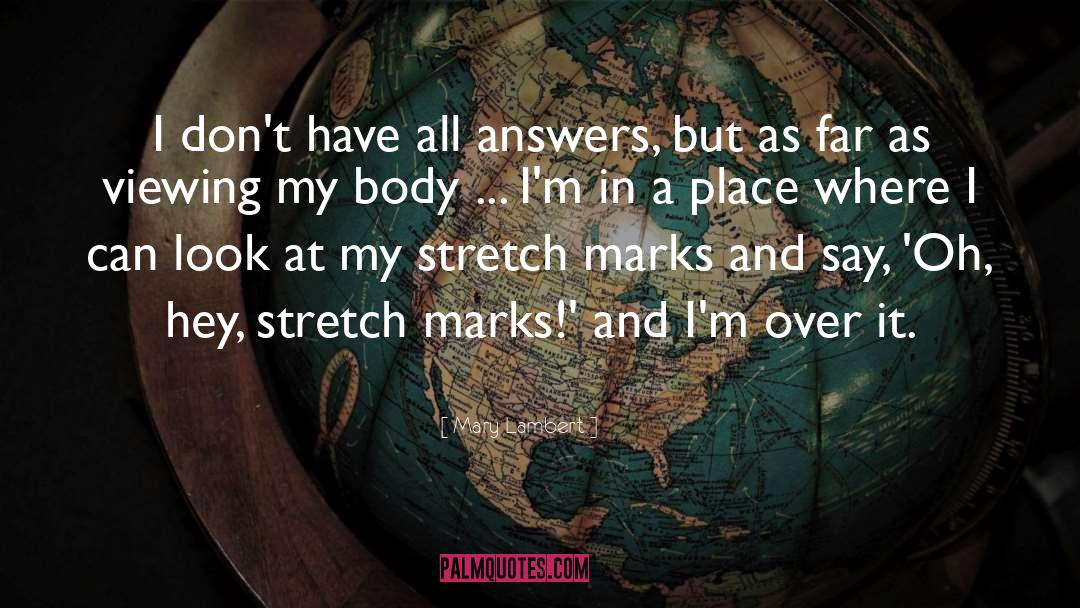 Mary Lambert Quotes: I don't have all answers,