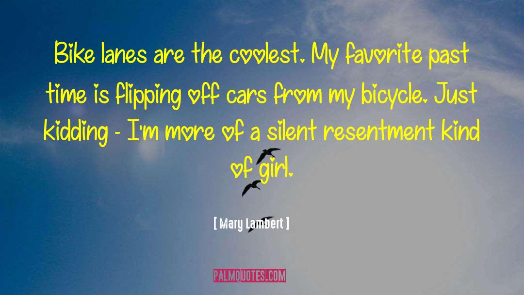 Mary Lambert Quotes: Bike lanes are the coolest.
