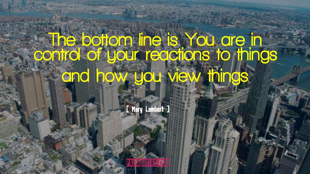 Mary Lambert Quotes: The bottom line is: You