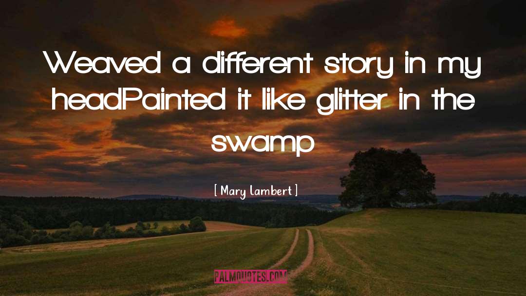 Mary Lambert Quotes: Weaved a different story in