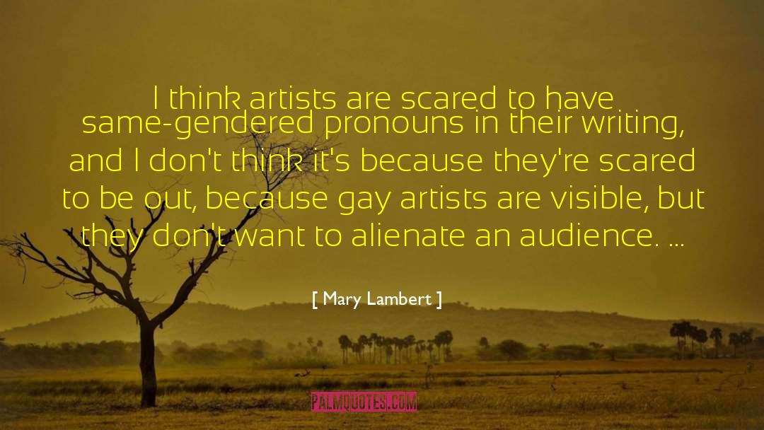 Mary Lambert Quotes: I think artists are scared