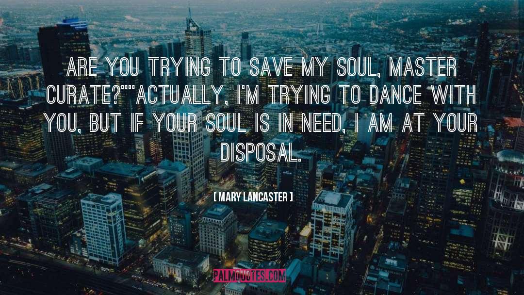 Mary Lancaster Quotes: Are you trying to save