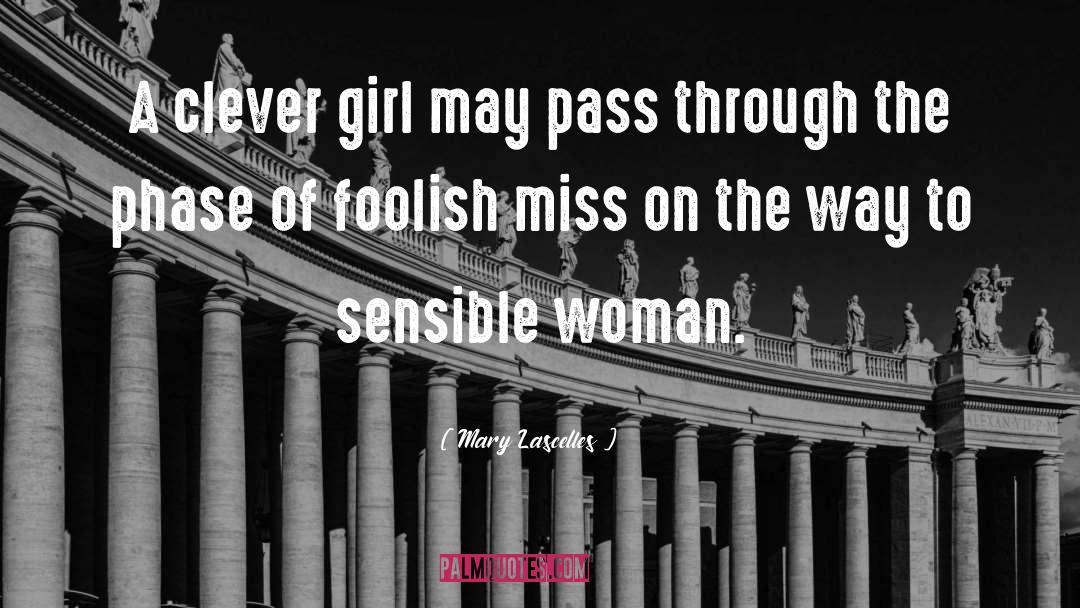 Mary Lascelles Quotes: A clever girl may pass