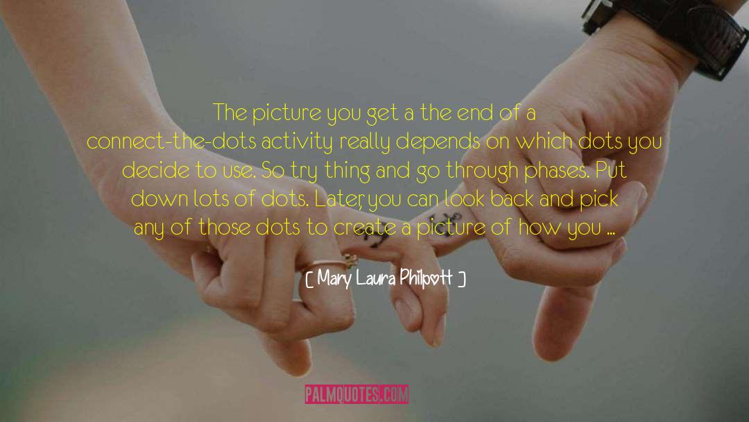 Mary Laura Philpott Quotes: The picture you get a