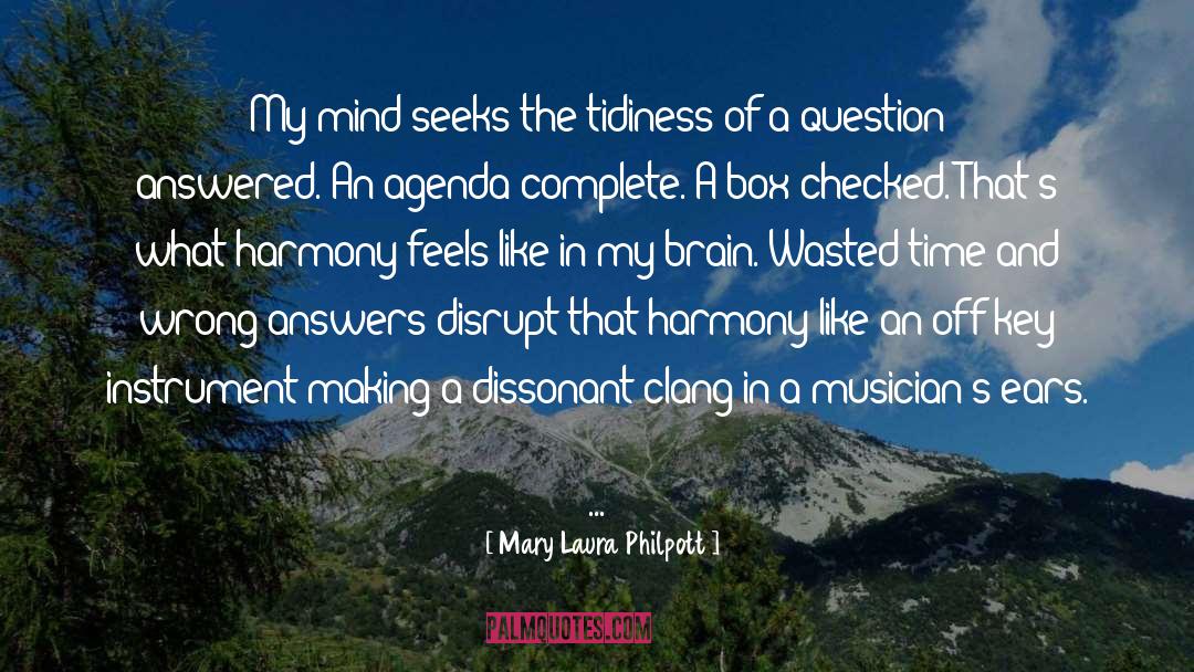 Mary Laura Philpott Quotes: My mind seeks the tidiness