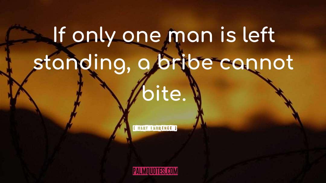 Mary Lawrence Quotes: If only one man is