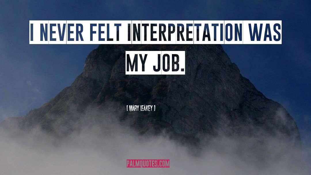 Mary Leakey Quotes: I never felt interpretation was