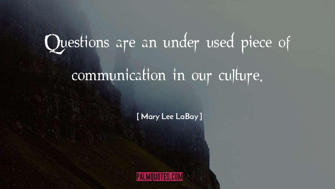 Mary Lee LaBay Quotes: Questions are an under-used piece