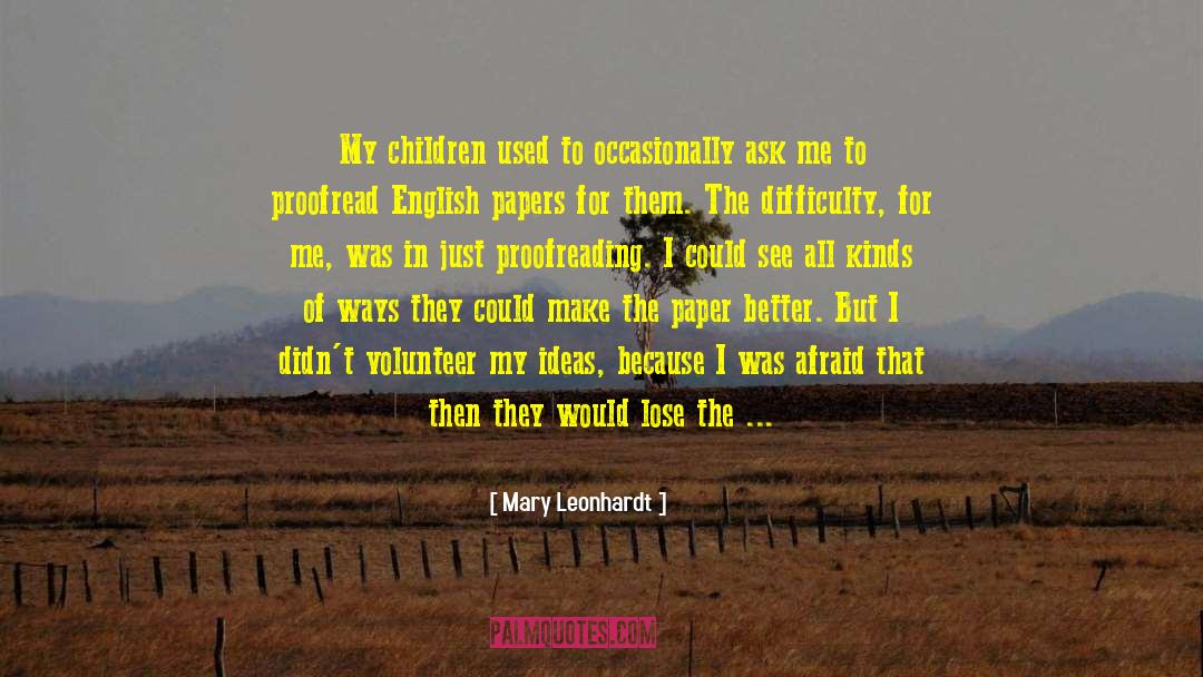 Mary Leonhardt Quotes: My children used to occasionally