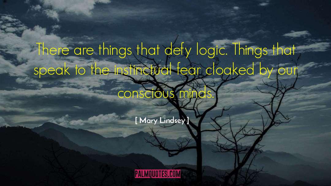Mary Lindsey Quotes: There are things that defy