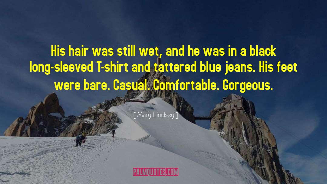 Mary Lindsey Quotes: His hair was still wet,