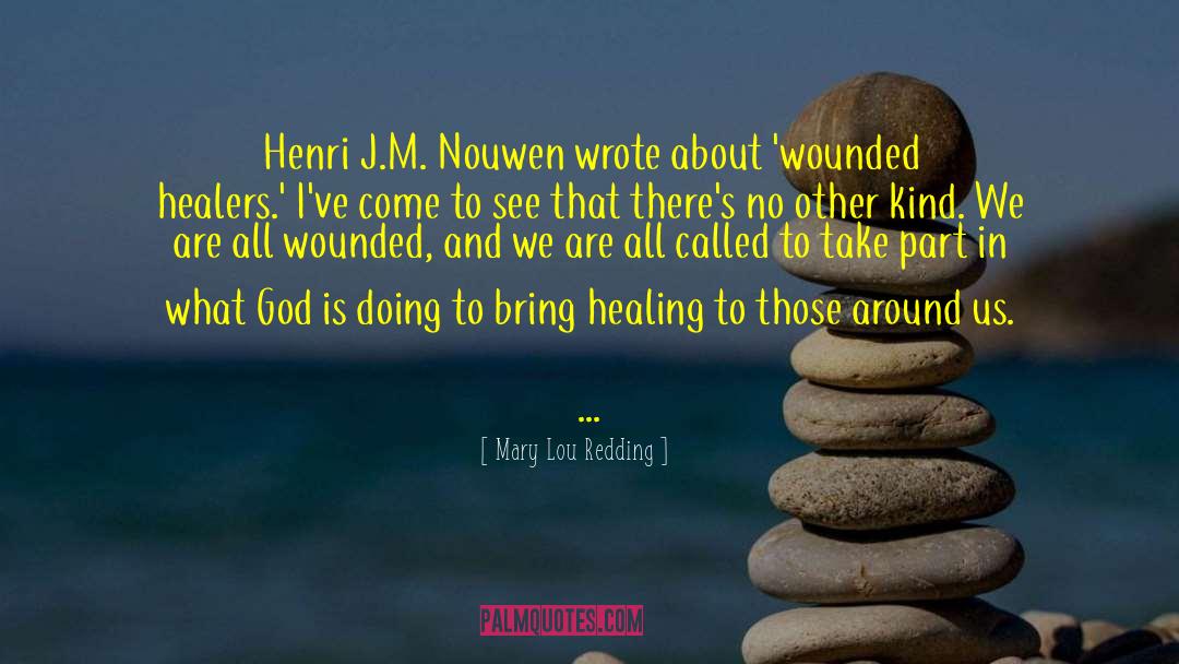 Mary Lou Redding Quotes: Henri J.M. Nouwen wrote about