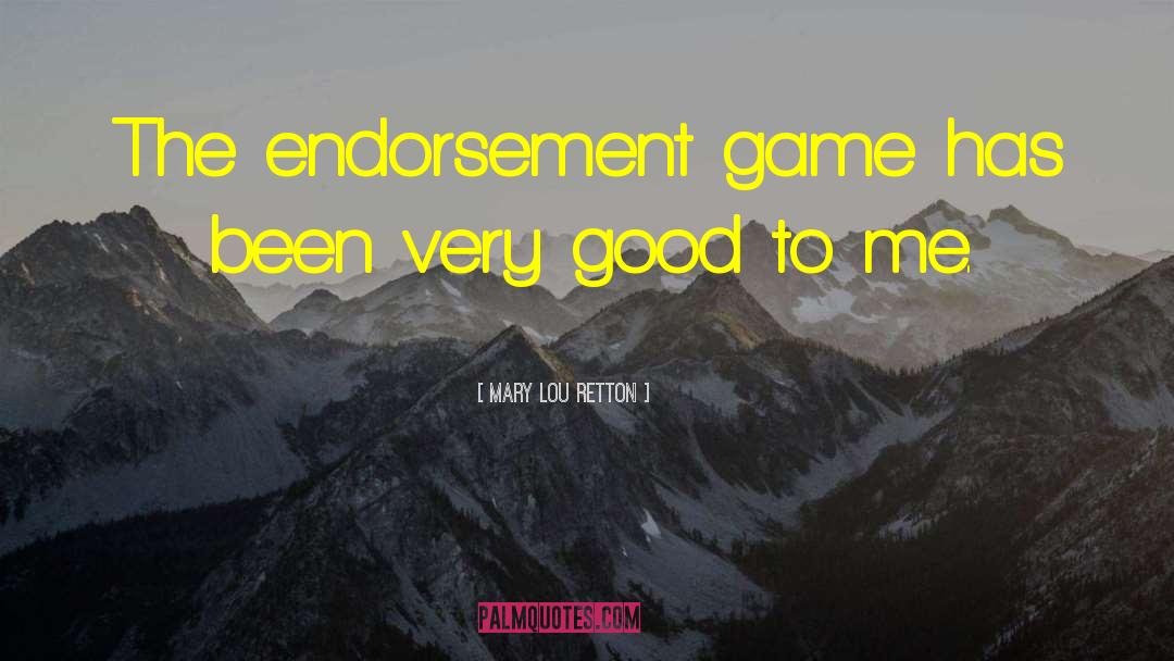 Mary Lou Retton Quotes: The endorsement game has been