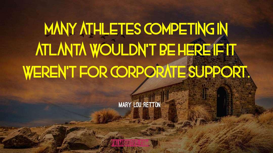 Mary Lou Retton Quotes: Many athletes competing in Atlanta