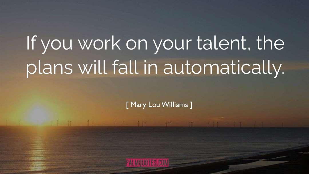 Mary Lou Williams Quotes: If you work on your