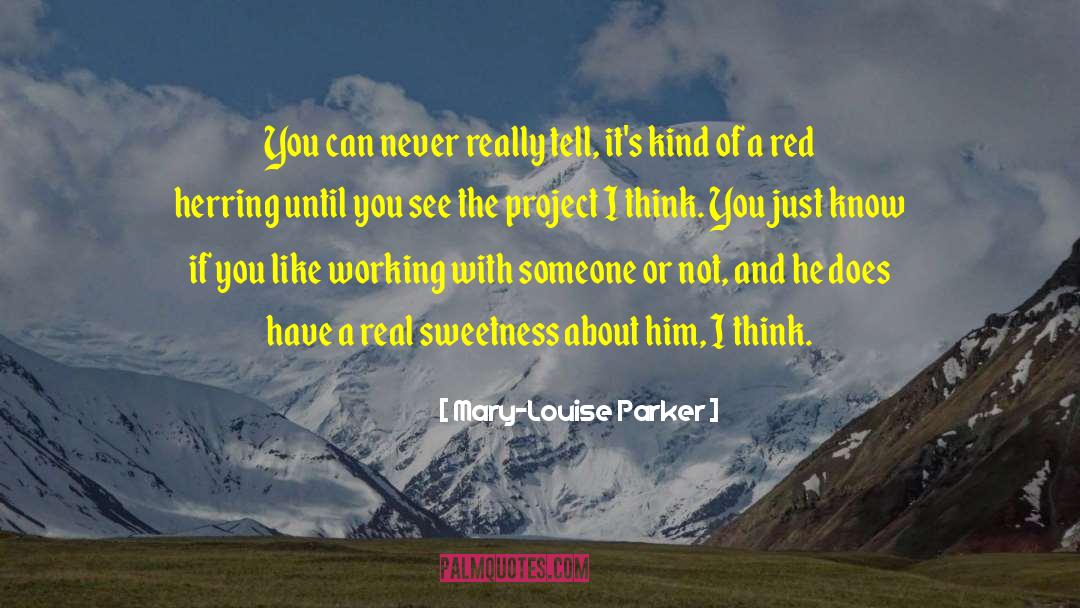 Mary-Louise Parker Quotes: You can never really tell,