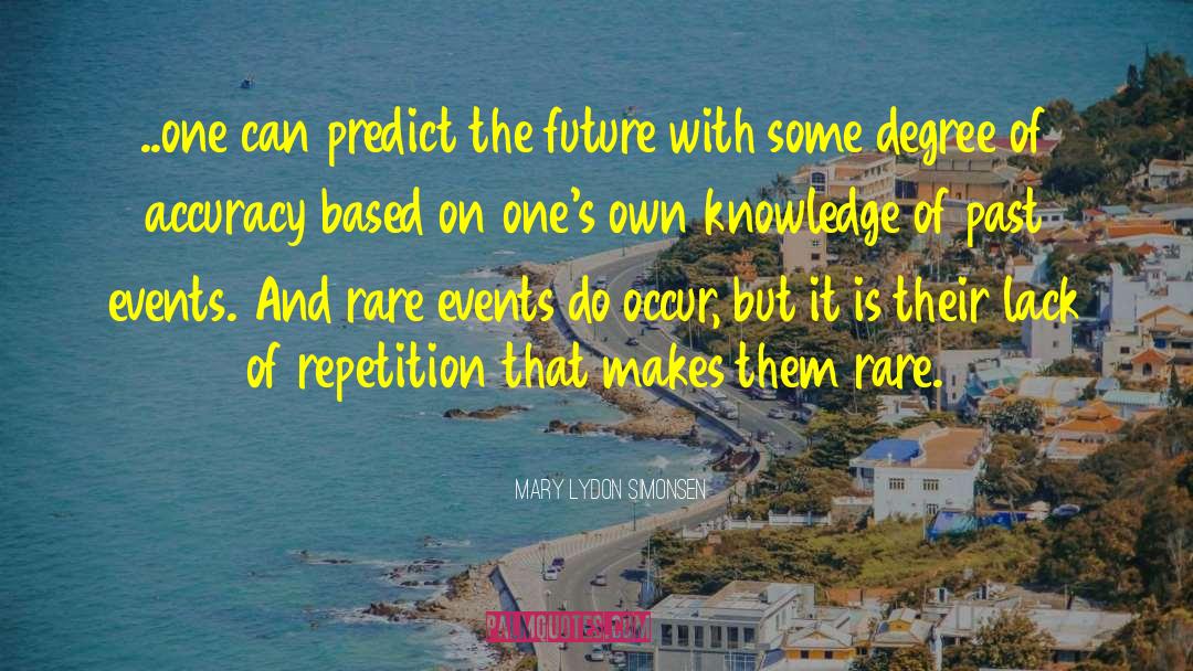 Mary Lydon Simonsen Quotes: ..one can predict the future