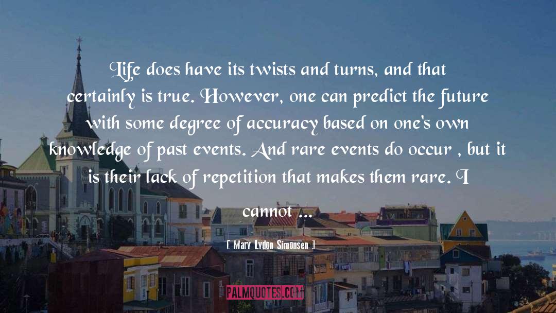 Mary Lydon Simonsen Quotes: Life does have its twists