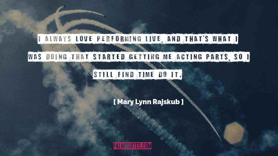 Mary Lynn Rajskub Quotes: I always love performing live,