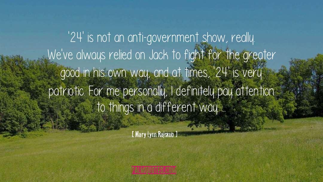 Mary Lynn Rajskub Quotes: '24' is not an anti-government