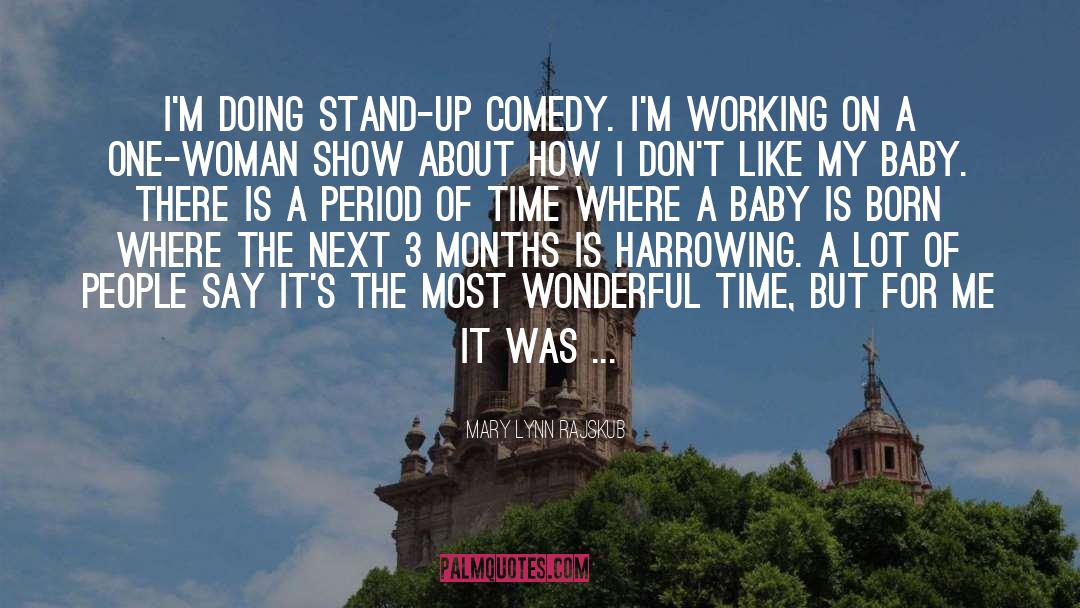 Mary Lynn Rajskub Quotes: I'm doing stand-up comedy. I'm