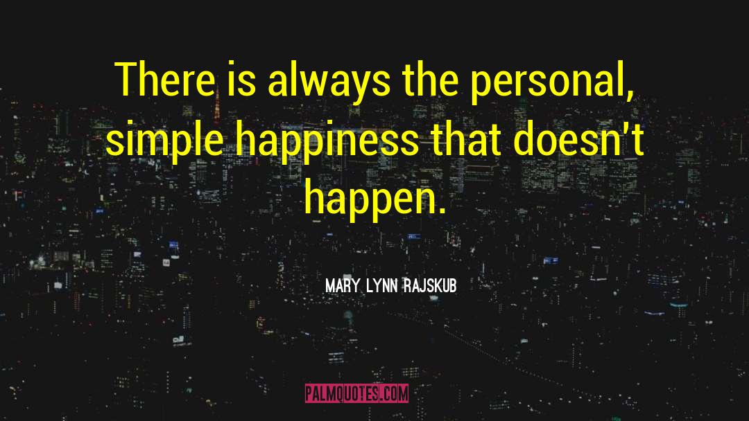 Mary Lynn Rajskub Quotes: There is always the personal,