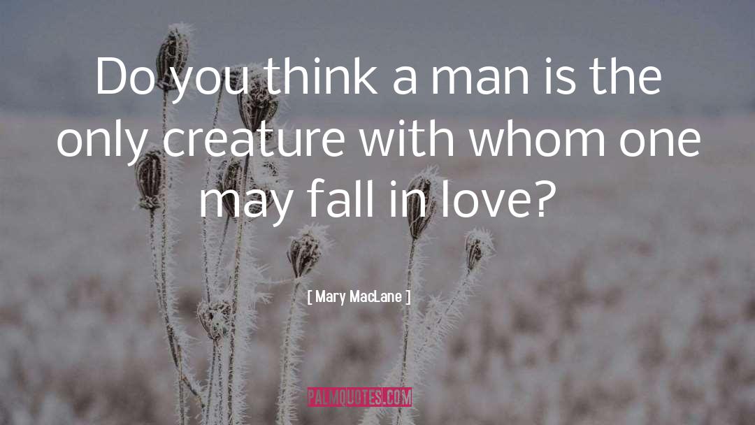 Mary MacLane Quotes: Do you think a man
