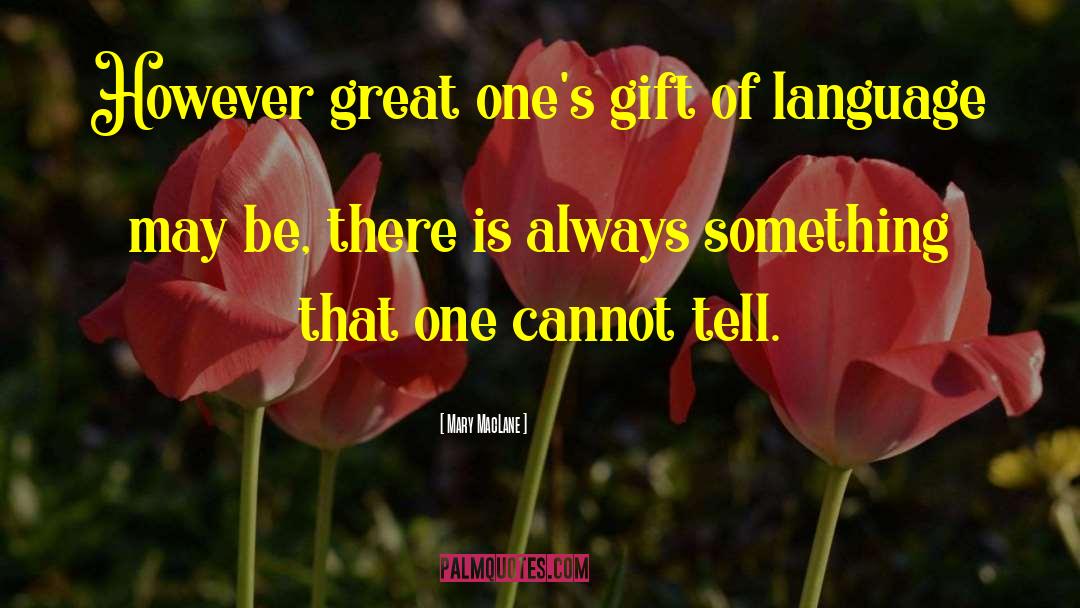 Mary MacLane Quotes: However great one's gift of