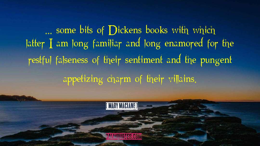 Mary MacLane Quotes: ... some bits of Dickens-books