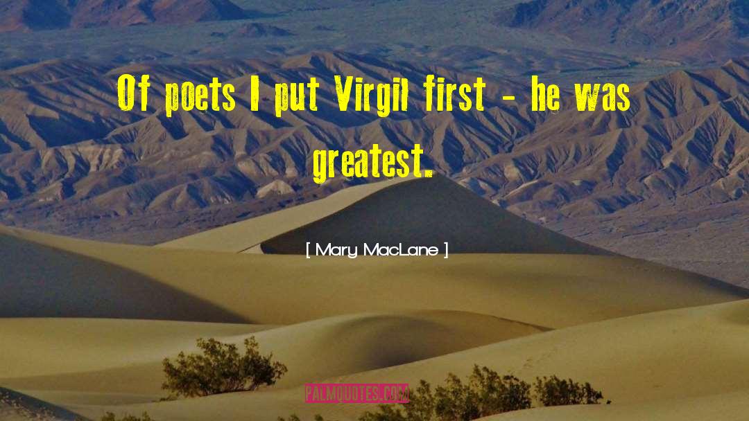 Mary MacLane Quotes: Of poets I put Virgil