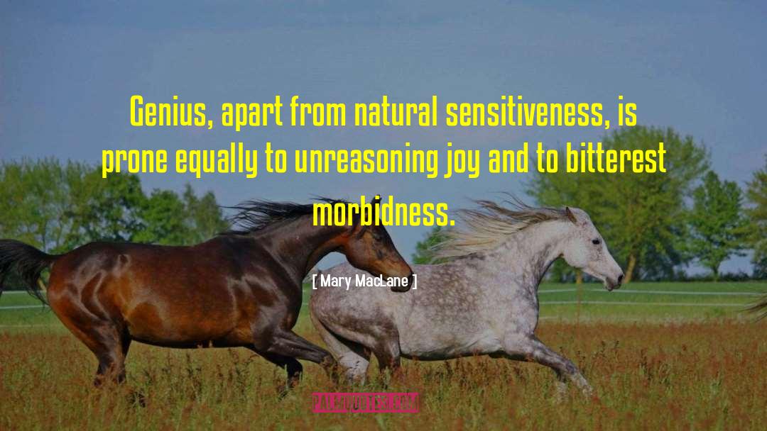 Mary MacLane Quotes: Genius, apart from natural sensitiveness,