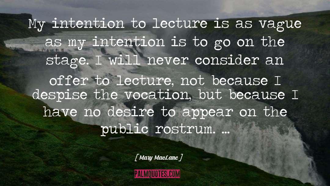 Mary MacLane Quotes: My intention to lecture is