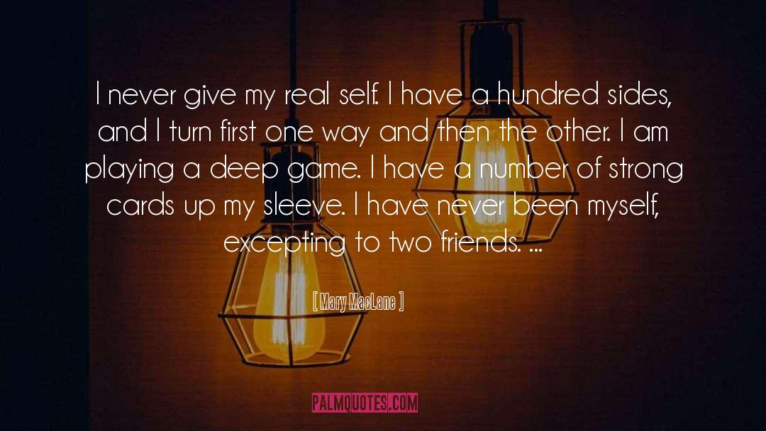 Mary MacLane Quotes: I never give my real