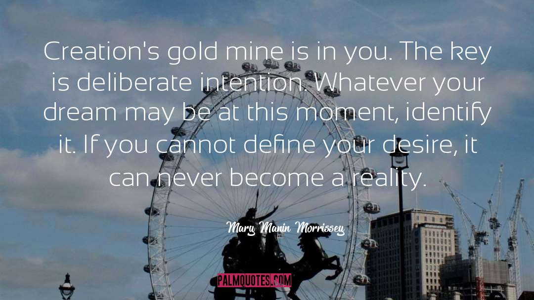 Mary Manin Morrissey Quotes: Creation's gold mine is in