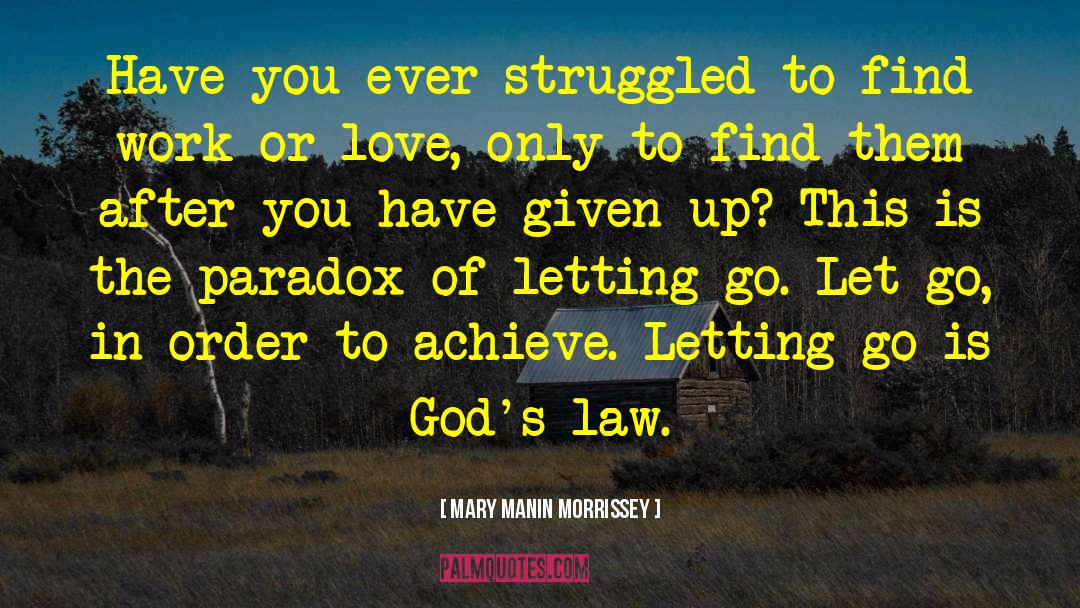 Mary Manin Morrissey Quotes: Have you ever struggled to