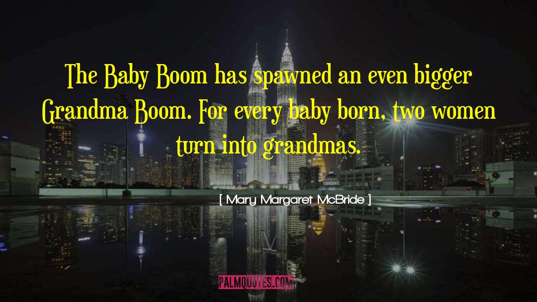 Mary Margaret McBride Quotes: The Baby Boom has spawned