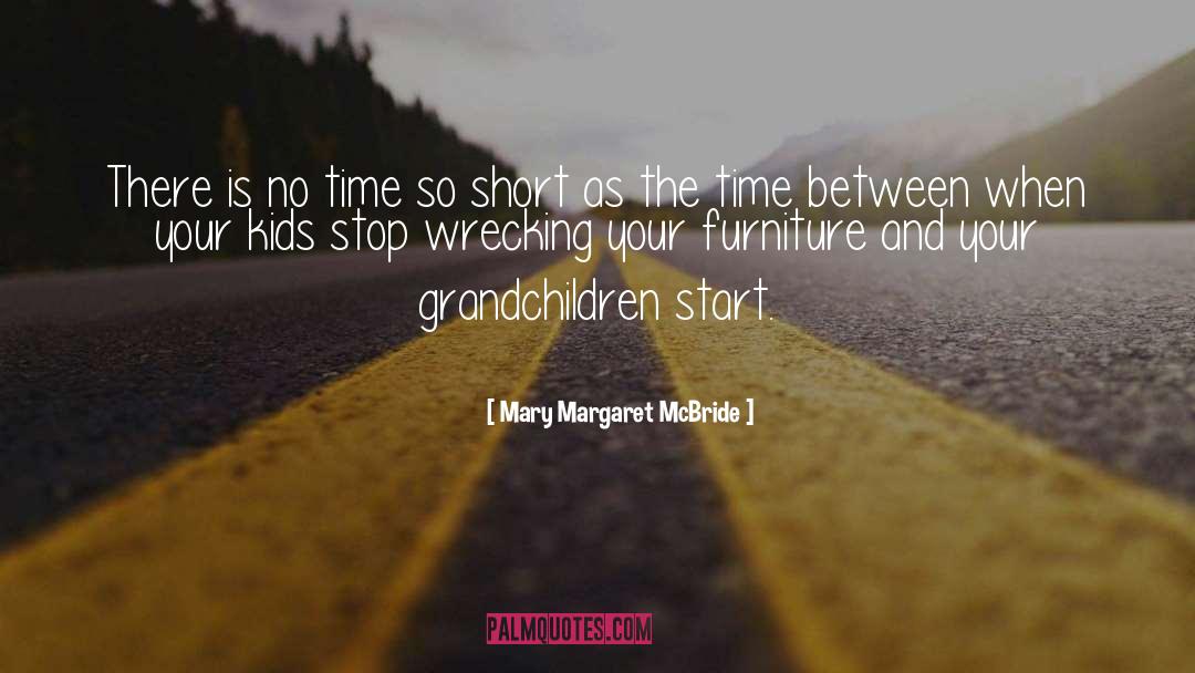 Mary Margaret McBride Quotes: There is no time so