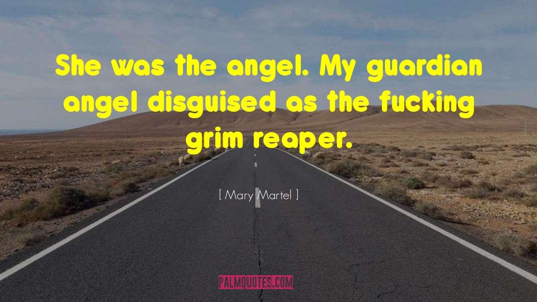 Mary Martel Quotes: She was the angel. My