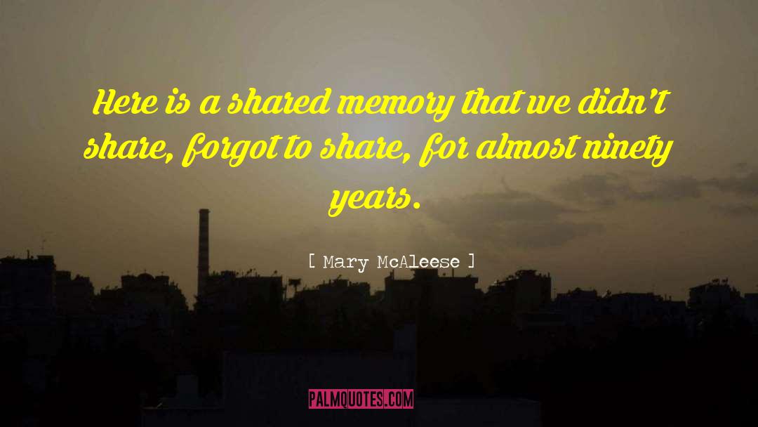 Mary McAleese Quotes: Here is a shared memory