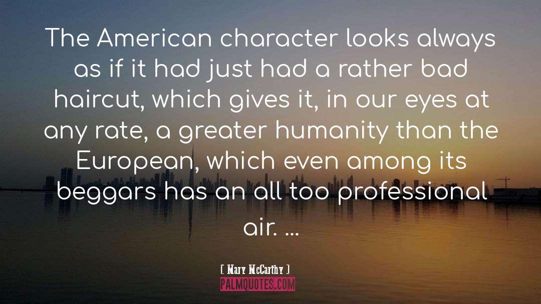 Mary McCarthy Quotes: The American character looks always