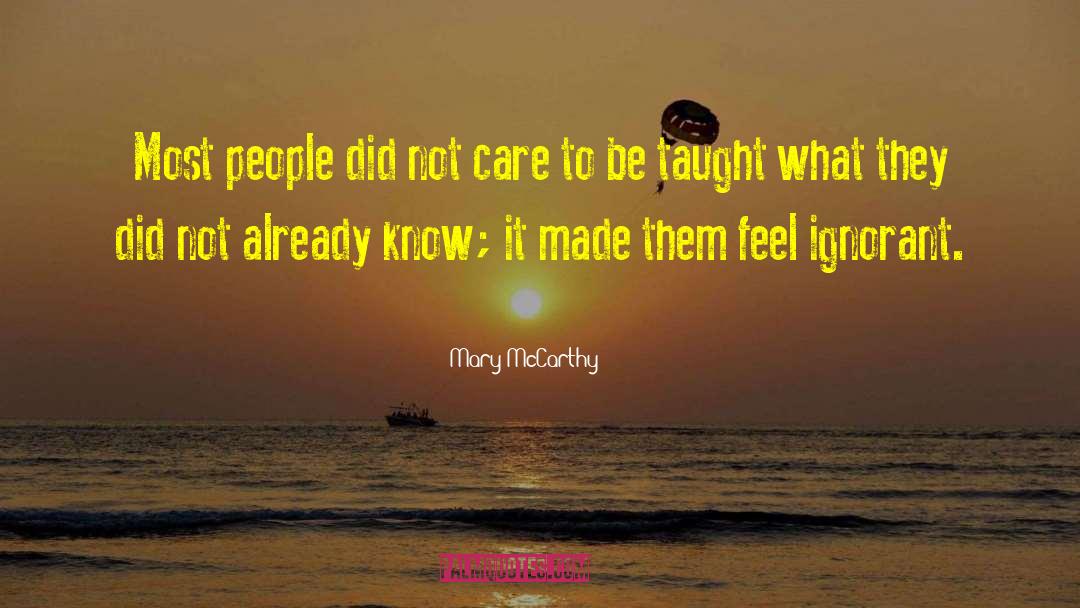 Mary McCarthy Quotes: Most people did not care