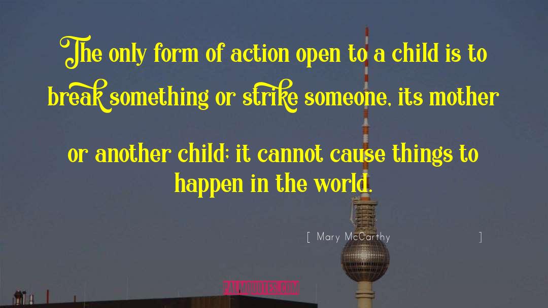 Mary McCarthy Quotes: The only form of action