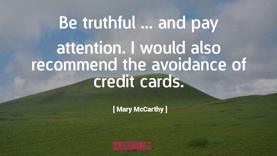 Mary McCarthy Quotes: Be truthful ... and pay